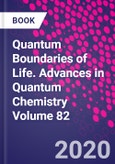 Quantum Boundaries of Life. Advances in Quantum Chemistry Volume 82- Product Image
