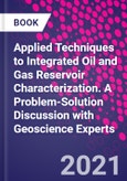 Applied Techniques to Integrated Oil and Gas Reservoir Characterization. A Problem-Solution Discussion with Geoscience Experts- Product Image