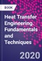 Heat Transfer Engineering. Fundamentals and Techniques - Product Thumbnail Image