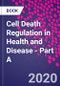 Cell Death Regulation in Health and Disease - Part A - Product Thumbnail Image