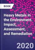 Heavy Metals in the Environment. Impact, Assessment, and Remediation- Product Image