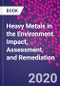 Heavy Metals in the Environment. Impact, Assessment, and Remediation - Product Thumbnail Image
