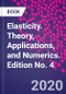 Elasticity. Theory, Applications, and Numerics. Edition No. 4 - Product Thumbnail Image