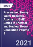 Pressurized Heavy Water Reactors. Atucha II. JSME Series in Thermal and Nuclear Power Generation Volume 8- Product Image