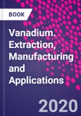 Vanadium. Extraction, Manufacturing and Applications- Product Image