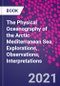 The Physical Oceanography of the Arctic Mediterranean Sea. Explorations, Observations, Interpretations - Product Thumbnail Image