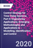 Control Strategy for Time-Delay Systems. Part II: Engineering Applications. Emerging Methodologies and Applications in Modelling, Identification and Control- Product Image