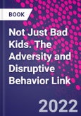 Not Just Bad Kids. The Adversity and Disruptive Behavior Link- Product Image