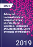 Advanced Nanomaterials for Inexpensive Gas Microsensors. Synthesis, Integration and Applications. Micro and Nano Technologies- Product Image
