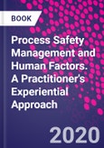 Process Safety Management and Human Factors. A Practitioner's Experiential Approach- Product Image