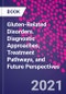 Gluten-Related Disorders. Diagnostic Approaches, Treatment Pathways, and Future Perspectives - Product Thumbnail Image