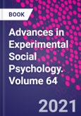 Advances in Experimental Social Psychology. Volume 64- Product Image