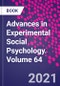 Advances in Experimental Social Psychology. Volume 64 - Product Image