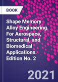 Shape Memory Alloy Engineering. For Aerospace, Structural, and Biomedical Applications. Edition No. 2- Product Image