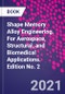 Shape Memory Alloy Engineering. For Aerospace, Structural, and Biomedical Applications. Edition No. 2 - Product Thumbnail Image