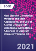 New Electron Correlation Methods and their Applications, and Use of Atomic Orbitals with Exponential Asymptotes. Advances in Quantum Chemistry Volume 83- Product Image
