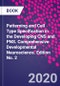 Patterning and Cell Type Specification in the Developing CNS and PNS. Comprehensive Developmental Neuroscience. Edition No. 2 - Product Image