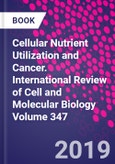 Cellular Nutrient Utilization and Cancer. International Review of Cell and Molecular Biology Volume 347- Product Image