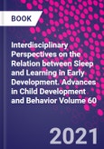 Interdisciplinary Perspectives on the Relation between Sleep and Learning in Early Development. Advances in Child Development and Behavior Volume 60- Product Image