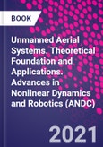 Unmanned Aerial Systems. Theoretical Foundation and Applications. Advances in Nonlinear Dynamics and Robotics (ANDC)- Product Image