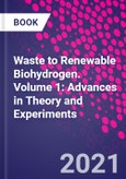 Waste to Renewable Biohydrogen. Volume 1: Advances in Theory and Experiments- Product Image
