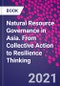 Natural Resource Governance in Asia. From Collective Action to Resilience Thinking - Product Image