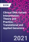 Clinical DNA Variant Interpretation. Theory and Practice. Translational and Applied Genomics - Product Thumbnail Image