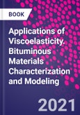 Applications of Viscoelasticity. Bituminous Materials Characterization and Modeling- Product Image