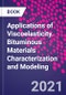 Applications of Viscoelasticity. Bituminous Materials Characterization and Modeling - Product Thumbnail Image