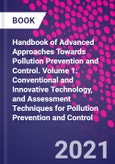 Handbook of Advanced Approaches Towards Pollution Prevention and Control. Volume 1: Conventional and Innovative Technology, and Assessment Techniques for Pollution Prevention and Control- Product Image