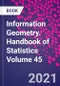 Information Geometry. Handbook of Statistics Volume 45 - Product Thumbnail Image
