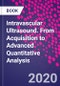 Intravascular Ultrasound. From Acquisition to Advanced Quantitative Analysis - Product Image