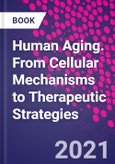 Human Aging. From Cellular Mechanisms to Therapeutic Strategies- Product Image