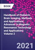 Handbook of Pediatric Brain Imaging. Methods and Applications. Advances in Magnetic Resonance Technology and Applications Volume 2- Product Image