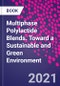 Multiphase Polylactide Blends. Toward a Sustainable and Green Environment - Product Thumbnail Image