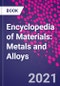 Encyclopedia of Materials: Metals and Alloys - Product Thumbnail Image