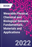 Wearable Physical, Chemical and Biological Sensors. Fundamentals, Materials and Applications- Product Image
