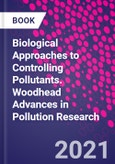 Biological Approaches to Controlling Pollutants. Woodhead Advances in Pollution Research- Product Image