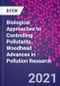 Biological Approaches to Controlling Pollutants. Woodhead Advances in Pollution Research - Product Thumbnail Image