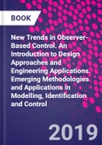 New Trends in Observer-Based Control. An Introduction to Design Approaches and Engineering Applications. Emerging Methodologies and Applications in Modelling, Identification and Control- Product Image