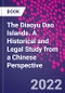 The Diaoyu Dao Islands. A Historical and Legal Study from a Chinese Perspective - Product Image
