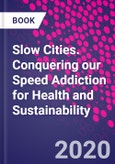Slow Cities. Conquering our Speed Addiction for Health and Sustainability- Product Image