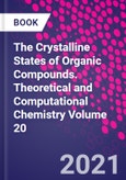 The Crystalline States of Organic Compounds. Theoretical and Computational Chemistry Volume 20- Product Image