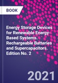 Energy Storage Devices for Renewable Energy-Based Systems. Rechargeable Batteries and Supercapacitors. Edition No. 2- Product Image