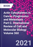 Actin Cytoskeleton in Cancer Progression and Metastasis - Part C. International Review of Cell and Molecular Biology Volume 360- Product Image