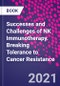 Successes and Challenges of NK Immunotherapy. Breaking Tolerance to Cancer Resistance - Product Thumbnail Image