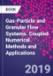 Gas-Particle and Granular Flow Systems. Coupled Numerical Methods and Applications - Product Image