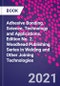 Adhesive Bonding. Science, Technology and Applications. Edition No. 2. Woodhead Publishing Series in Welding and Other Joining Technologies - Product Image