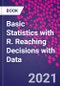 Basic Statistics with R. Reaching Decisions with Data - Product Thumbnail Image