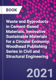 Waste and Byproducts in Cement-Based Materials. Innovative Sustainable Materials for a Circular Economy. Woodhead Publishing Series in Civil and Structural Engineering- Product Image